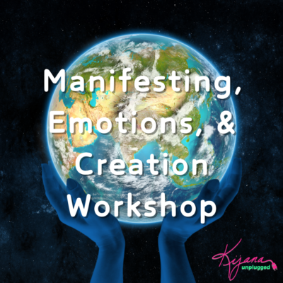 Manifesting, Emotions, & Creation Workshop on KijanaUnplugged.com